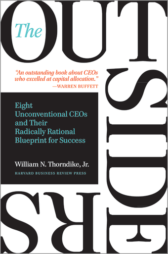 The Outsiders: Eight Unconventional CEOs and Their Radically