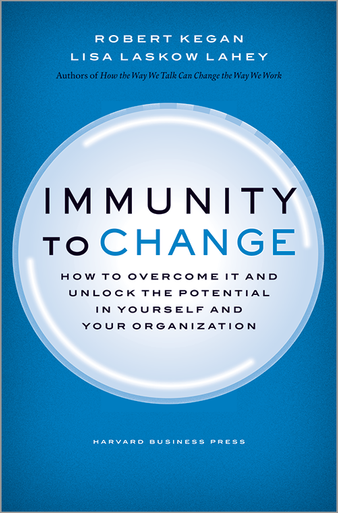 Immunity to Change: How to Overcome It and Unlock the Potential in