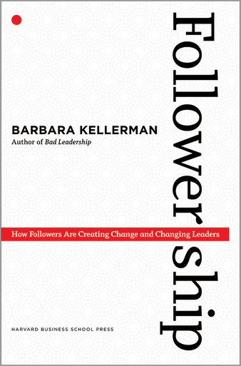 Followership: How Followers Are Creating Change and Changing Leaders