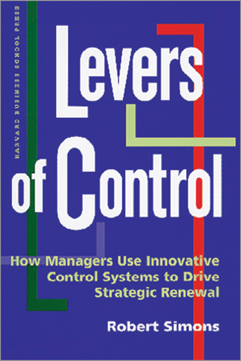 Levers of Control: How Managers Use Innovative Control Systems to