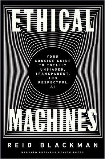 Ethical Machines: Your Concise Guide to Totally Unbiased, Transparent, and Respectful AI