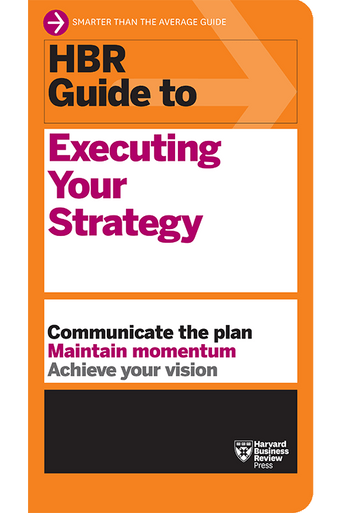 HBR Guide to Executing Your Strategy