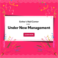 Esther's Nail Center Has a New Owner!