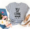 You Are Strong Enough T-Shirt