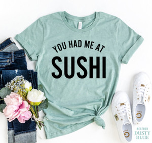 You Had Me At Sushi T-Shirt