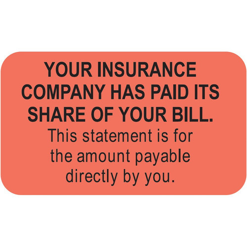 "YOUR insurance company has paid its share of your BILL..." Label, FL. Red, 1-1/2" x 7/8", 250/ROLL