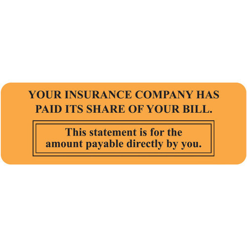 "YOUR INSURANCE CO HAS PAID IT'S SHARE" - FL. Orange Label - 3" x 1" - Box of 250 - 385809