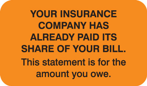 YOUR INSURANCE COMPANY HAS ALREADY PAID ITS SHARE OF YOUR BILL THIS STATEMENT IS FOR THE AMOUNT YOU OWE, FL ORANGE, 1-1/2"W x 7/8"H, 250/ROLL