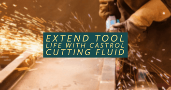 Extend Tool Life With Castrol Cutting Fluid