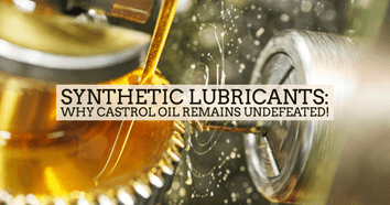Synthetic Lubricants: Why Castrol Oil Remains Undefeated!
