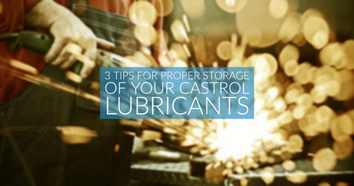 3 Tips for Proper Storage of Your Castrol Lubricants 3 Tips for Proper Storage of Your Castrol Lubricants