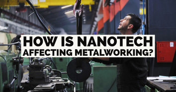 How Is Nanotech Affecting Metalworking?