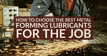 How to Choose the Best Metal Forming Lubricants for the Job