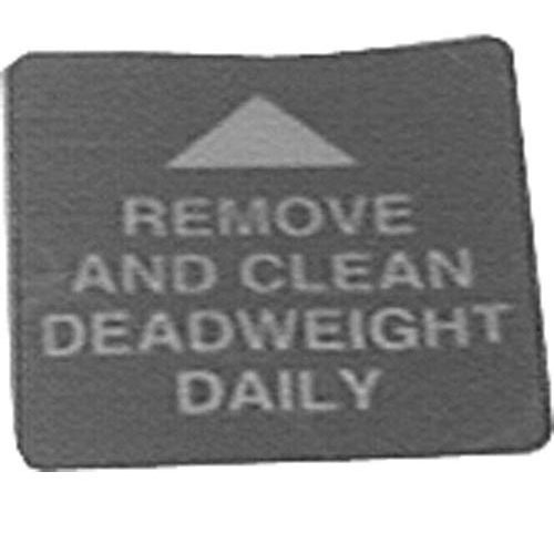 DECAL,REMOVE/CLEAN DEAD WEIGHT DAILY