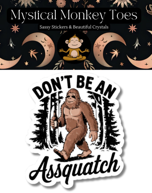 Mystical Monkey Toes Vinyl Sticker - Don't Be An Assquatch