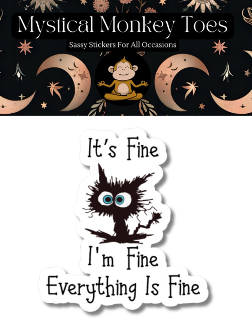 Mystical Monkey Toes Vinyl Sticker - Funny Everything Is Fine Cat