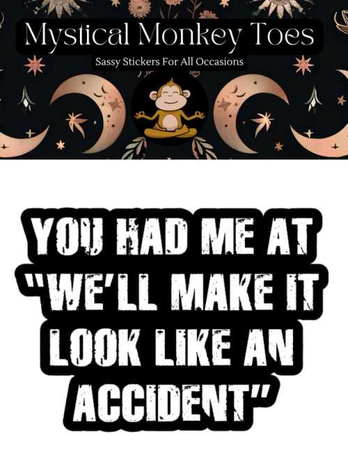 Mystical Monkey Toes Vinyl Sticker - Funny We'll Make It Look Like An Accident
