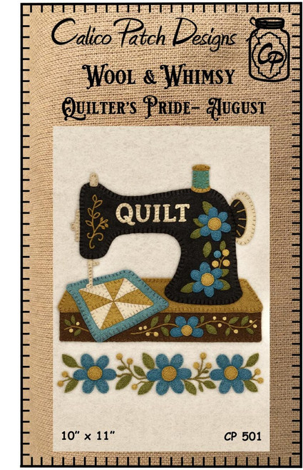 Calico Patch Designs Wool & Whimsy Quilter's Pride - August