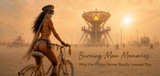Burning Man Memories: Why the Playa Never Really Leaves You