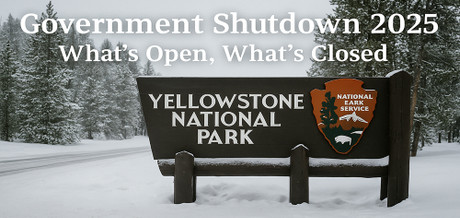 National Parks & Shutdown 2025: What’s Open, What’s Closed