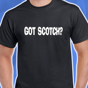 Got Scotch Black T-Shirt Got Scotch Black T-Shirt