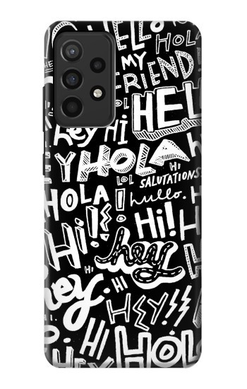 W2744 Hey Hi Hello Art Pattern Case Cover Custodia e Flip Case per Samsung Galaxy A52, Galaxy A52 5G