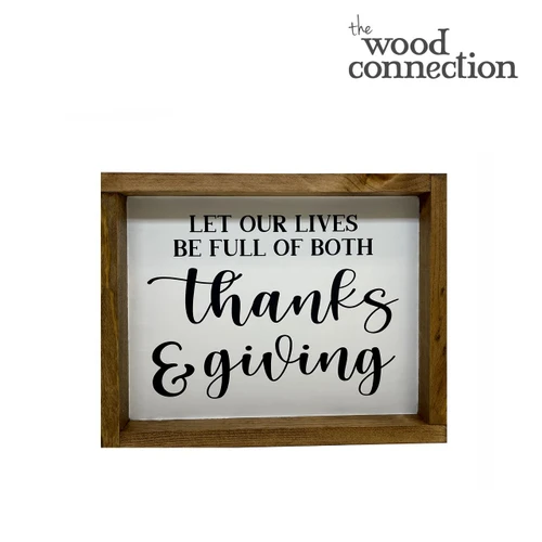 Let Our Lives Be Filled With Both Thanks & Giving 11 x 14 Box Sign