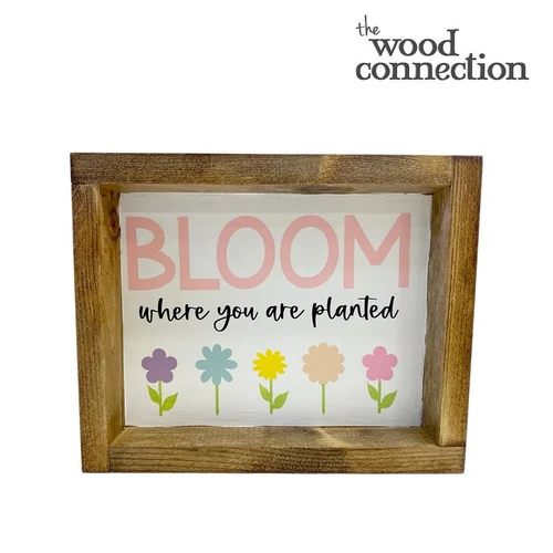 Bloom Where You Are Planted Box Sign 