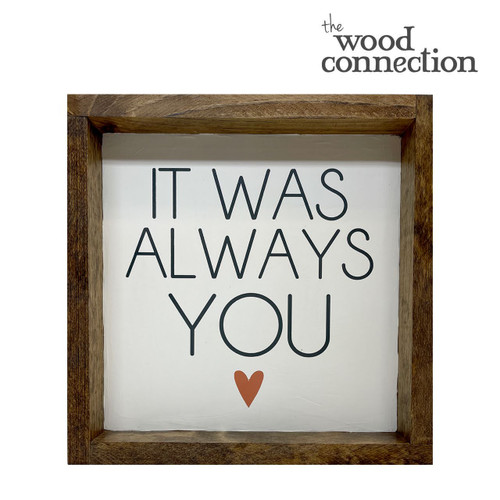 It Was Always You 12x12 Box Sign
