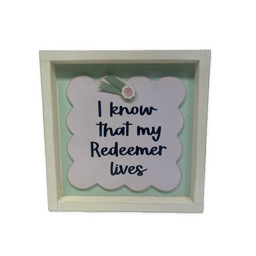I know that my Redeemer lives 8x8 box sign