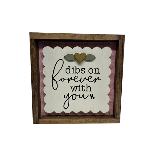dibs on forever with you 8x8 box sign