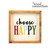 Choose Happy Box Sign