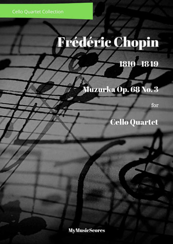 Chopin Mazurka Op. 68 No. 3 for Cello Quartet