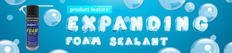 Product Feature: Expanding Foam Sealant Product Feature: Expanding Foam Sealant