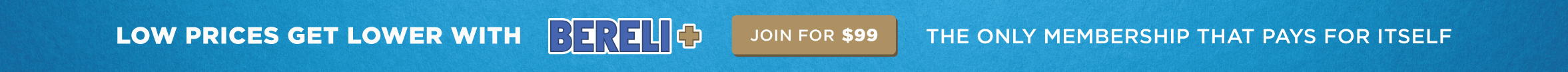 BERELI PLUS MEMBERSHIP, UNLOCK EVEN LOWER PRICES AND GREATER SAVINGS