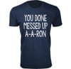 Men's ‘You Done Messed Up A-A-RON’ Humor T-shirt (S-3XL) product image