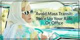 Avoid Mass Transit: Spice Up Your Ride Or Office