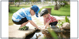Ideas For Entertaining The Kids