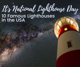 It’s National Lighthouse Day : 10 Famous US Lighthouses