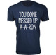 Men's ‘You Done Messed Up A-A-RON’ Humor T-shirt (S-3XL) product