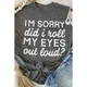 Kennedi 'I'm Sorry Did I Roll My Eyes Out Loud' T-Shirt product