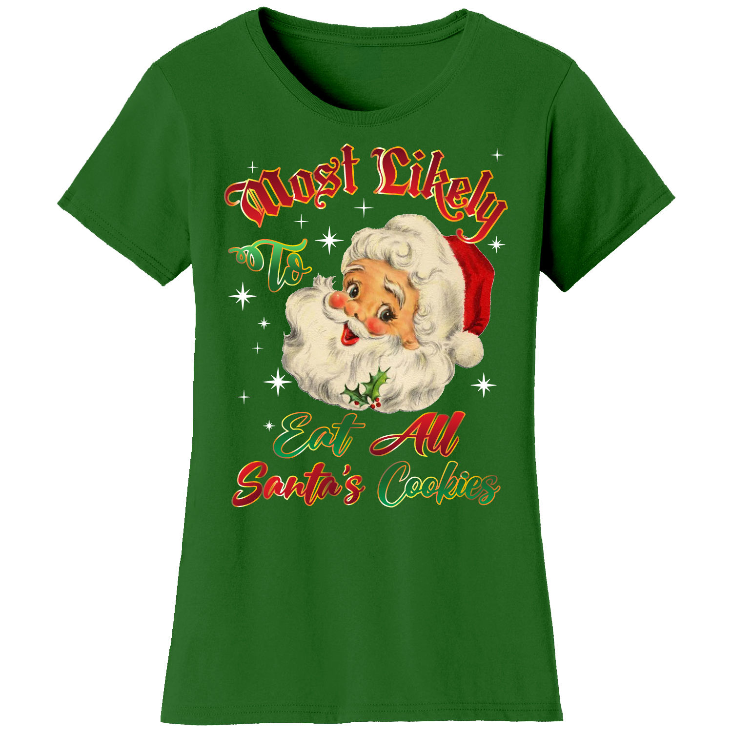 Women's Christmas 'Most Likely' Short Sleeve T-Shirts - Eat All Santa's Cookies - K.Green / L