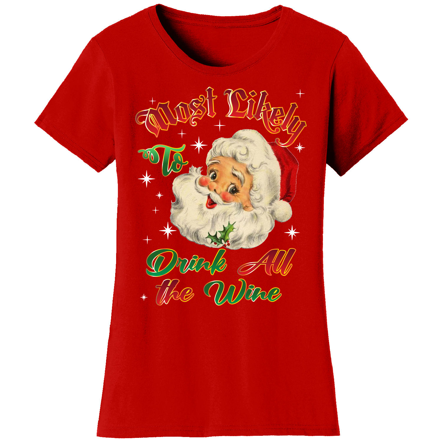 Women's Christmas 'Most Likely' Short Sleeve T-Shirts - Drink All The Wine - Red / L