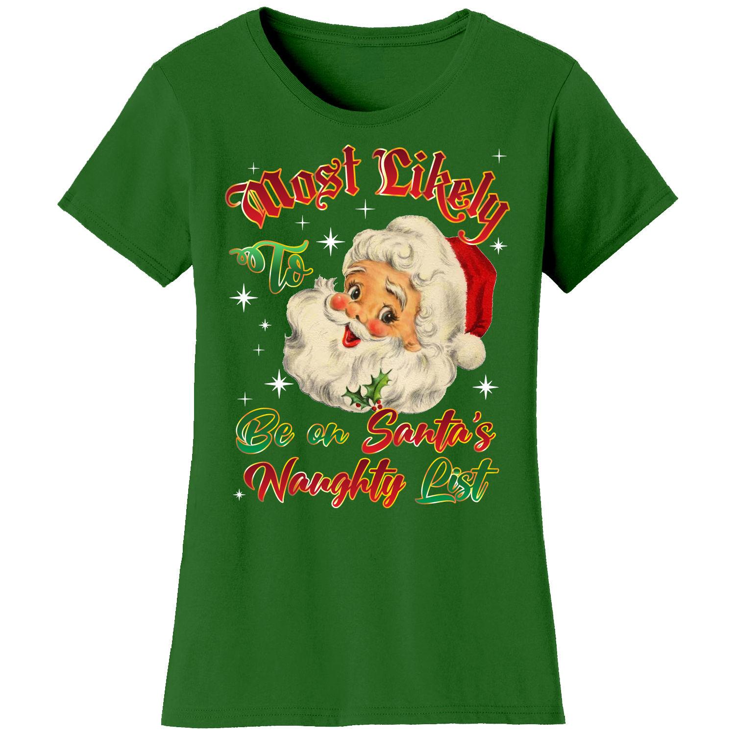 Women's Christmas 'Most Likely' Short Sleeve T-Shirts - Be on Santa's Naughty List - K.Green / L