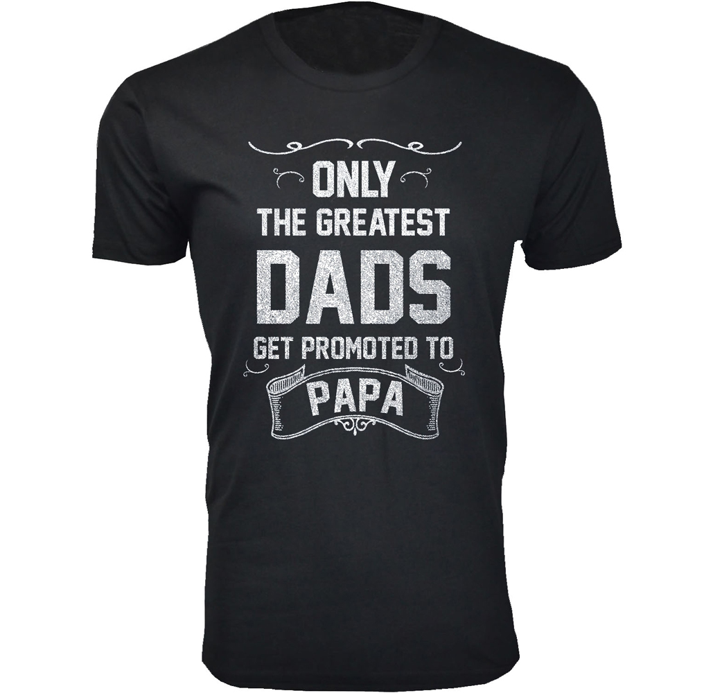 The Greatest Dads Get Promoted T-Shirts - Papa - Black / L