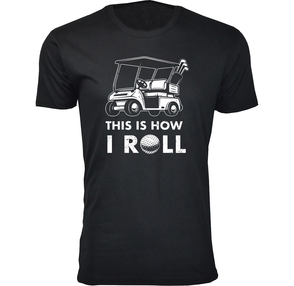 Men's Funny Golf T-Shirts - This is How I Roll - Black / XL