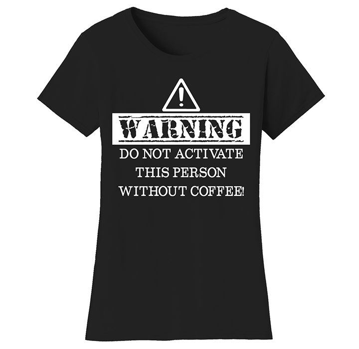 Women’s Coffee Themed Funny T-Shirts - WDNATP - B & W Print - L