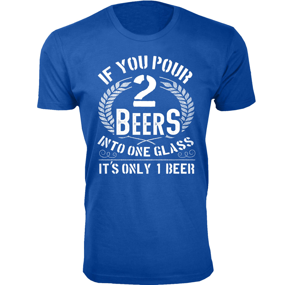 Men's Bacon and Beer Humor T-shirts - Men's Awesome Beer Joke T-shirts - If You Pour 2 Beers into One Glass - Royal Blue / XL