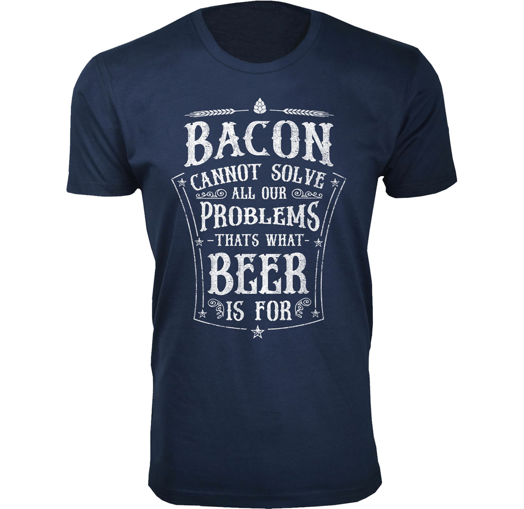 Men's Bacon and Beer Humor T-shirts - Men's Awesome Beer Joke T-shirts - Bacon Cannot Solve All Our Problems - Navy / M