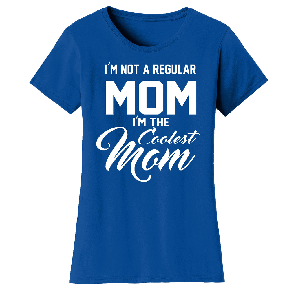 Women's Awesome and Coolest Mom T-shirt    - Women's Awesome and Coolest Mom T-shirts - I'm Not A Regular Mom I'm The Coolest Mom - Royal Blue / M